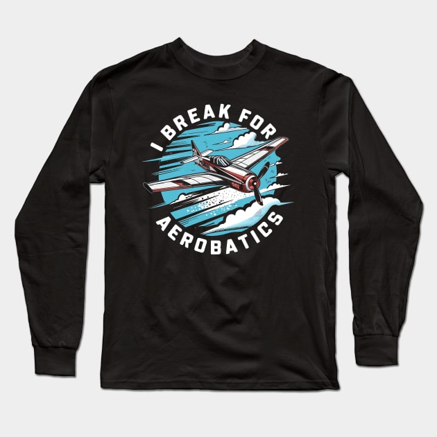 Rc Plane I Break For Aerobatic Long Sleeve T-Shirt by NomiCrafts